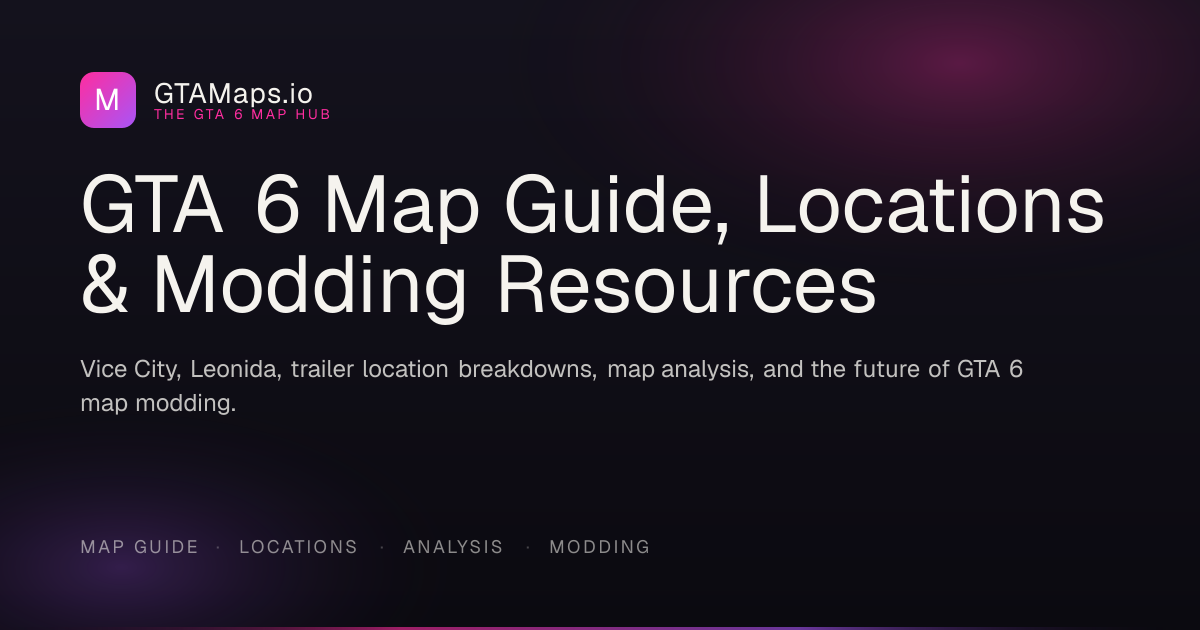 GTA 6 Map Guide, Locations & Modding Resources